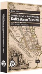 Osmanlı Devleti Ve Rusya Arasında Kafkasların Takvimi 1724 İstanbul Antlaşması Ensar Köse Büyüyenay