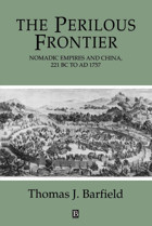 The Perilous Frontiernomadic Empires And China, 221 Bc To Ad 1757 Barfield, Thomas Wiley-Blackwell