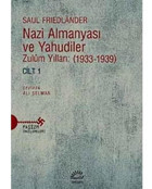 Nazi Almanyası Ve Yahudiler Cilt:1Zulüm Yılları (1933-1939) Saul Friedlander İletişim Yayınları
