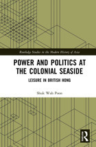Power And Politics At The Colonial Seasideleisure In British Hong Kong ( Studies In The Modern History Of Asia) Poon, Shuk-Wah Routledge