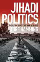 Jihadi Politicsthe Global Jihadi Civil War, 2014-2019 Hamming, Tore Oxford Unıversıty Press
