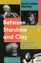 Between Starshine And Clayconversations From The African Diaspora Manyika, Sarah Ladipo Bonnier Books Ltd