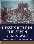 Hesses Role In The Seven Years' Warstrategic Insights And Military Tactics (Volume I) Renouard, Carl Independently Publıshed