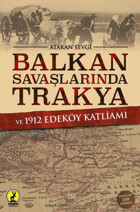 Balkan Savaşlarında Trakya Ve 1912 Edeköy Katliamı Atakan Sevgi Ceren Yayıncılık