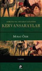 Osmanlı'Da Seyahat Kültürü Kervansaraylar Murat Özer Pınar Yayınları