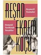 Haşmetli Yosmalar - Osmanlı Tarihinde Yasaklar Reşat Ekrem Koçu Doğan Kitapçılık