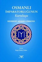 Osmanlı İmparatorluğunun Kuruluşu Herbert Adams Gibbons Altınordu Yayınları