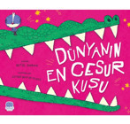 Karavan Çocuk Dünyanın En Cesur Kuşu / Betül Duran / Karavan Çocuk Yayınları / 9786255500090