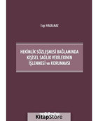 Hekimlik Sözleşmesi Bağlamında Kişisel Sağlık Verilerinin İşlenmesi ve Korunması - Ezgi Hakalmaz - On İki Levha Yayıncılık
