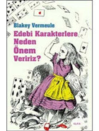Edebi Karakterlere Neden Önem Veririz? - Blakey Vermeule - Alfa Yayıncılık