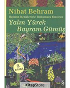 Yalın Yürek Bayram Gümüş - Nihat Behram - Everest Yayınları