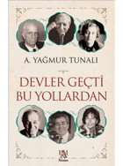 Devler Geçti Bu Yollardan - A. Yağmur Tunalı - Panama Yayıncılık
