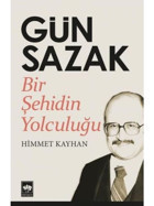 Gün Sazak - Bir Şehidin Yolculuğu - Himmet Kayhan - Ötüken Neşriyat
