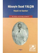 Hüseyin Suad YalçınHayatı ve Eserleri - Belkıs Altuniş Gürsoy - Akçağ Yayınları