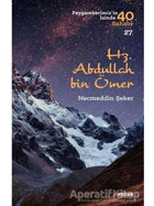 Hz.Abdullah bin Ömer-Peygamberimiz'in İzinde 40 Sahabi 27 - Necmeddin Şeker - Beyan Yayınları