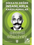 Dikkate Değer İnsanlarla Karşılaşmalar - Georgi Gürciyev - Dorlion Yayınevi