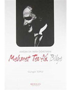 Atatürk'ün Tarih Öğretmeni Mehmet Tevfik Bilge - Güngör Toplu - Berikan Yayınevi