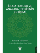 İslam Hukuku ve Anayasa Teorisinin Gelişimi - Duncan B. Macdonald - Dorlion Yayınevi