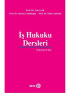 İş Hukuku Dersleri - Talat Canbolat - Nuri Çelik - Beta Yayınları