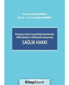 Uluslararası Hukuk Avrupa Birliği Düzenlemeleri AİHM İçtihatları ve AYM Kararları Kapsamında Sağlık - Kutluhan Bozkurt - On İki Levha Yayıncılık
