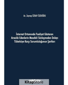 İnternet Ortamında Faaliyet Gösteren Aracılık Edenlerin Mesafeli Sözleşmeden Dolayı Tüketiciye Karşı - Zeynep Özbay Özdoğru - On İki Levha Yayıncılık
