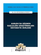 Avrupa'da Göçmen Suçluluğu Araştırmaları: Sistematik Derleme - Nur Şirin Büyükcoşkun - On İki Levha Yayıncılık