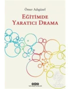 Eğitimde Yaratıcı Drama - Ömer Adıgüzel - Yapı Kredi Yayınları