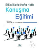 Etkinliklerle Hafta Hafta Konuşma Eğitimi - Ahmet Akçay - Sami Baskın - Anı Yayıncılık