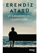 Uy Karadeniz Uy...Lanetliler - Erendiz Atasü - Can Yayınları
