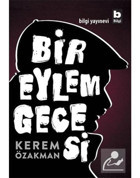 Bir Eylem Gecesi - Kerem Özakman - Bilgi Yayınevi
