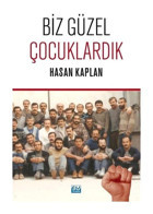 Biz Güzel Çocuklardık - Hasan Kaplan - Su Yayınları
