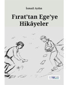 Fırat'tan Ege'ye Hikayeler - İsmail Aydın - Favori Yayınları