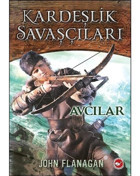 Kardeşlik Savaşçıları 3 - Avcılar - John Flanagan - Beyaz Balina Yayınları