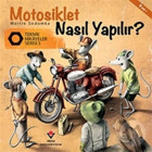 Motosiklet Nasıl Yapılır? - Teknik Hikayeler Serisi 3 - Martin Sodomka - Tübitak Yayınları