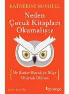 Neden Çocuk Kitapları Okumalıyız - Katherine Rundell - Domingo Yayınevi