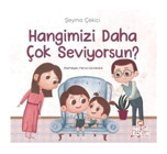 Hangimizi Daha Çok Seviyorsun? - Şeyma Çekici - Nesil Çocuk Yayınları