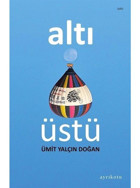 Altı Üstü - Ümit Yalçın Doğan - Ayrıkotu Yayınları