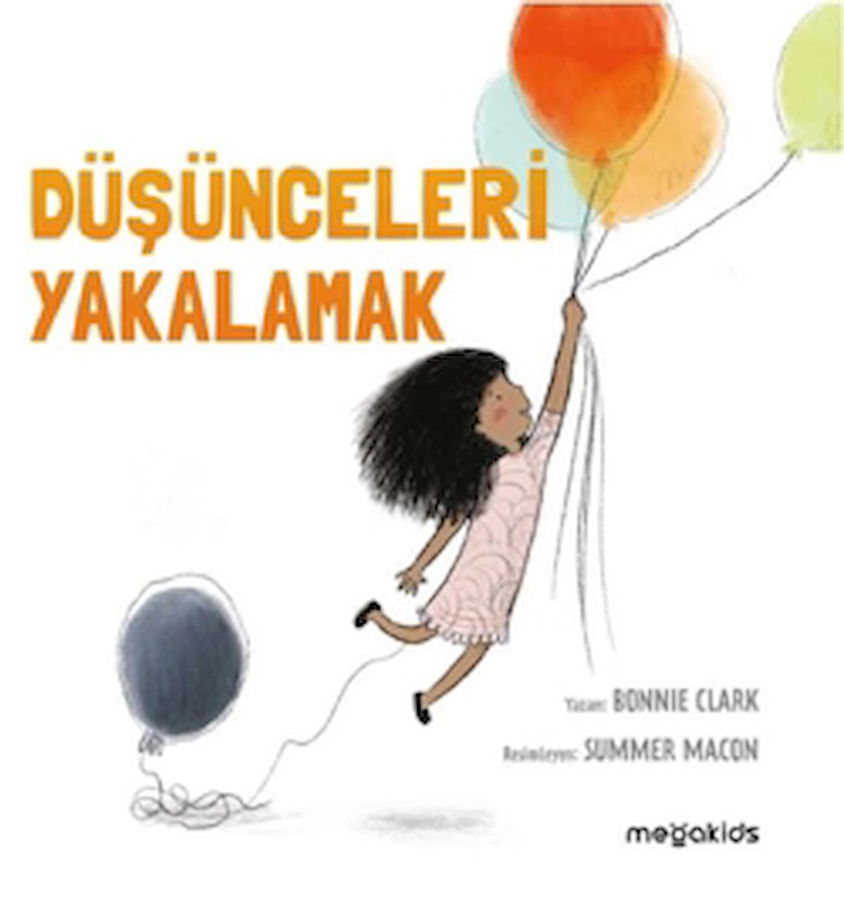 Düşünceleri Yakalamak / Bonnie Clark / Megakids Yayıncılık / 9786057309648