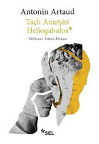 Taçlı Anarşist Heliogabalos - Antonin Artaud - Sel Yayıncılık