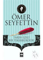 Tarih Ezeli Bir Tekerrürdür - Ömer Seyfettin - Ötüken Neşriyat