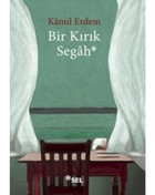 Bir Kırık Segah - Kamil Erdem - Sel Yayıncılık