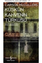 Küskün Kahvenin Türküsü - Carson Mc Cullers - İş Bankası Kültür Yayınları