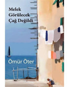 Melek Görülecek Çağ Değildi - Ömür Öter - Ayrıkotu Yayınları