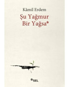 Şu Yağmur Bir Yağsa - Kamil Erdem - Sel Yayıncılık