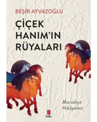 Çiçek Hanım'ın Rüyaları - Muradiye Hikayeleri - Beşir Ayvazoğlu - Kapı Yayınları