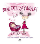 Bu Ne Tatlı Şey Böyle! Loli - Tülin Kozikoğlu - İletişim Yayınları