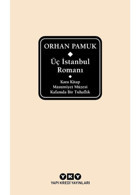 Üç İstanbul Romanı: Kara Kitap - Masumiyet Müzesi - Kafamda Bir Tuhaflık - Orhan Pamuk - Yapı Kredi Yayınları