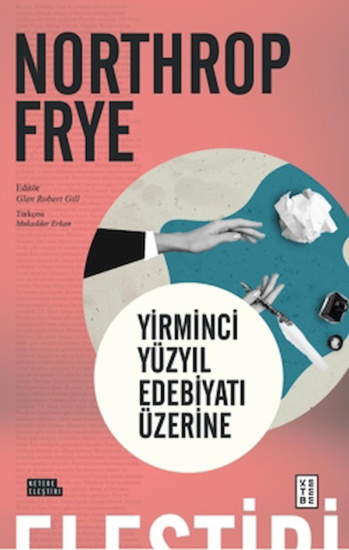 Yirminci Yüzyıl Edebiyatı Üzerine / Northrop Frye / Ketebe Yayınları / 9786256495395