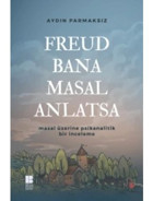 Freud Bana Masal Anlatsa - Aydın Parmaksız - Bilge Kültür Sanat