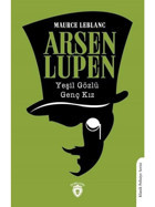 Arsen Lupen Yeşil Gözlü Genç Kız - Klasik Polisiye Serisi - Maurice Leblanc - Dorlion Yayınevi